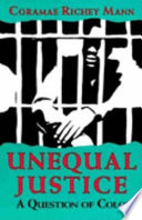 Unequal justice : a question of color / Coramae Richey Mann.