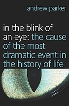 In the Blink of an Eye : the cause of the most dramatic event in the history of life