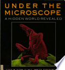 Under the microscope: a hidden world revealed