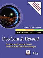 Dot-com & beyond : breakthrough Internet-based architectures and methodologies