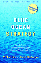 Blue ocean strategy: how to create uncontested market space and make the competition irrelevant