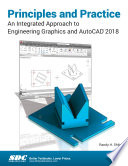 Principles and Practice An Integrated Approach to Engineering Graphics and AutoCAD 2018