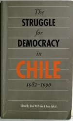  The Struggle for democracy in Chile, 1982-1990