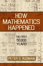 How mathematics happened : the first 50,000 years