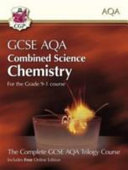  GCSE AQA combined science Chemistry for the Grade 9-1 : the complete GCSE AQA trilogy course