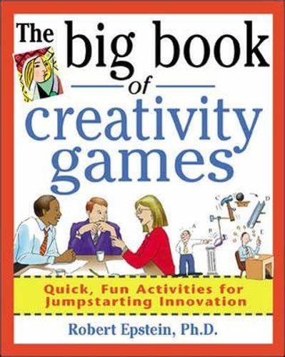 The big book of creative games: quick, fun activities for jumpstart innovation