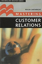 Mastering customer relations