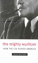 The mighty Wurlitzer : how the CIA played America