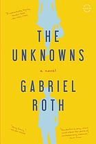 The unknowns : a novel