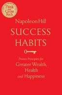 Success Habits: proven principles for greater wealth, health, and happiness