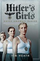 Hitler's girls : doves amongst eagles