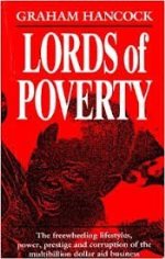 Lords of poverty: the power, prestige, and corruption of the international aid business