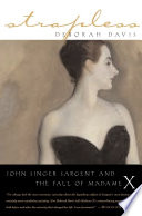 Strapless : John Singer Sargent and the fall of Madame X