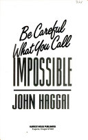 Be Careful What You Call Impossible