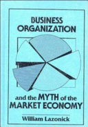 Business Organization and the Myth of the Market Economy