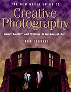 The new media guide to creative photography : image capture and printing in the digital age