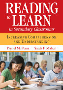 Reading to Learn in Secondary Classrooms : increasing comprehension and understanding