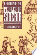 A history of the peoples of Siberia : Russia's north Asian colony, 1581-1990