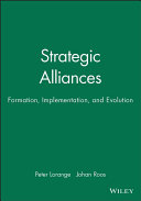  Strategic alliances : formation, implementation, and evolution