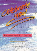 Celebrate You! :  building your self-esteem