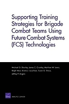 Supporting training strategies for brigade combat teams using future combat systems (FCS) technologies