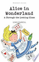 Alice in Wonderland and Through the Looking Glass