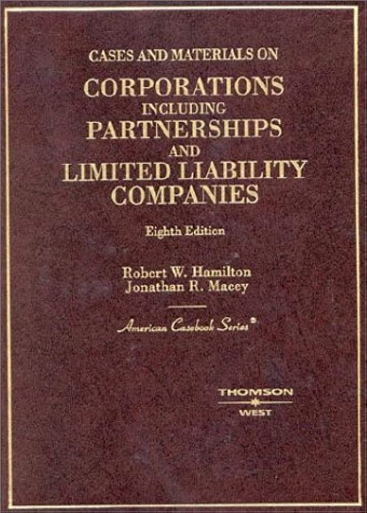 Cases and materials on corporations, including partnerships and limited liability companies