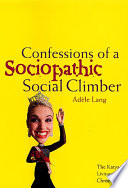 Confessions of a Sociopathic Social Climber