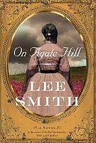  On Agate Hill : a novel