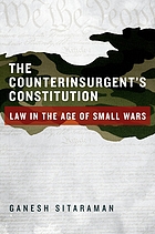 The counterinsurgent's constitution : law in the age of small wars