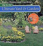 Better Homes and Gardens step-by-step ultimate yard & garden