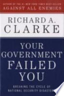 Your government failed you : breaking the cycle of national security disasters 