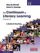 The continuum of literacy learning, grades 3-8 : a guide to teaching