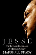 Jesse : the life and pilgrimage of Jesse Jackson