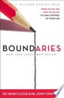 Boundaries : when to say yes, how to say no to take control of your life