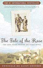  The tale of the rose : the passion that inspired The Little Prince