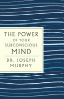 The Power of Your Subconscious Mind