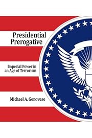 Presidential prerogative : imperial power in an age of terrorism