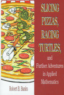 Slicing Pizzas, Racing Turtles, and Further Adventures in Applied Mathematics