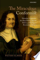 The miraculous conformist : Valentine Greatrakes, the body politic, and the politics of healing in Restoration Britain