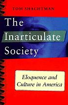 The inarticulate society : eloquence and culture in America