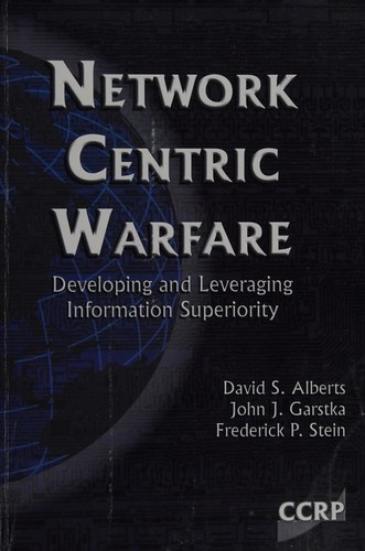 Network centric warfare: developing and leveraging information superiority