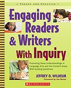 Engaging Readers & Writers with Inquiry : promoting deep understandings in language arts and the content areas with guiding questions