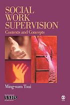 Social work supervision: contexts and concepts