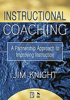  Instructional coaching : a partnership approach to improving instruction