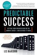 Predictable Success: getting your organization on the growth track--and keeping it there