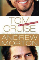 Tom Cruise : an unauthorized biography