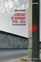  A history of Germany, 1918-2008 : the divided nation