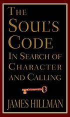 The soul's code: in search of character and calling.