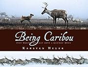 Being caribou : five months on foot with a caribou herd 